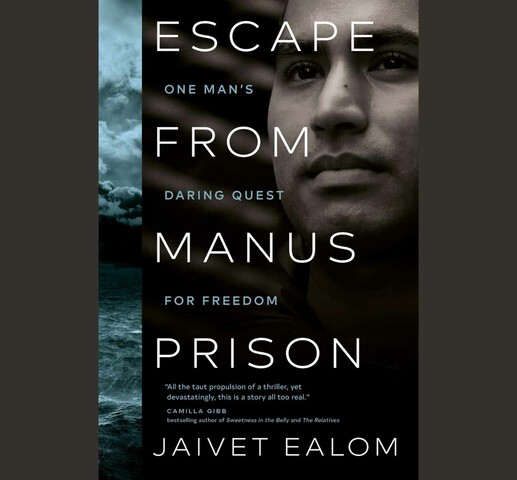 Photo of a man looking into the distance with waves as a background. The title "Escape from Manus Prison: One Man's Daring Quest for Freedom" is written alternating between blue and white going down the page. The author's name "Jaivet Ealom" is written at the bottom. Above his name is a quote that says "All the taught propulsion of a thriller, yet devastatingly,  this is a story all too real." Below that is says "Camilla Gibb bestselling author of Sweetness in the Belly and The Relatives.