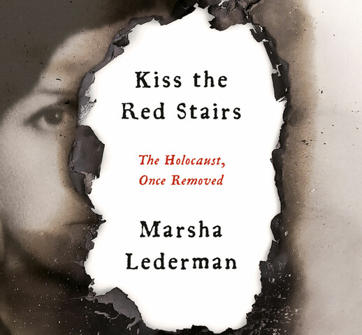 Black and white image of a girl looking at the viewer. A hole appears to be burned in the image creating a white space with the title "Kiss the Red Stairs" in black at the top, the subtitle "The Holocaust, Once Removed" in red in the middle, and the author's name "Marsha Lederman" in black at the bottom.