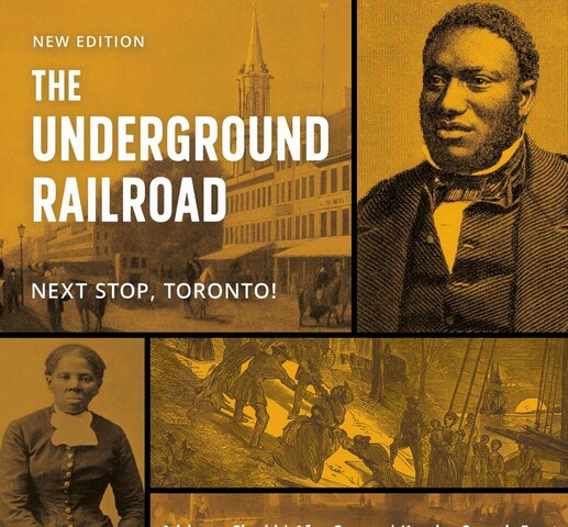 Book cover with the title "NEW EDITION" "THE UNDERGROUND RAILROAD" large in the top left, with the subtitle below "NEXT STOP, TORONTO!" In the bottom left there are the authors names "Adrienne Shadd, ​​Afua Cooper, and Karolyn Smardz Frost". The text is overtop five images collaged together. At the top left there is a building, below a woman, top right a man, below a battle, below a body of water.