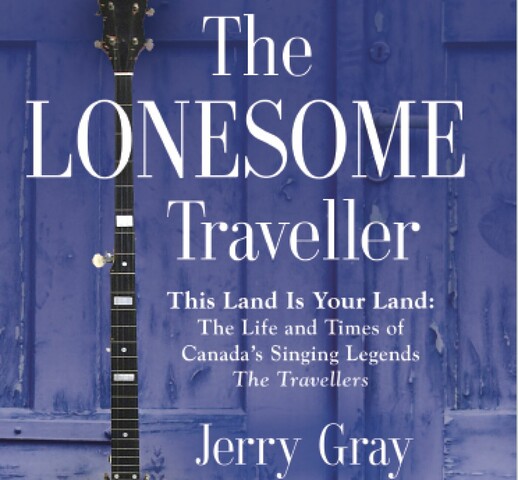 A book cover consisting of a banjo leaning against a blue door. The cover says "The Lonesome Traveller. This Land is Your Land: The life and times of Canada's singing Legends the Travellers Jerry Gray".
