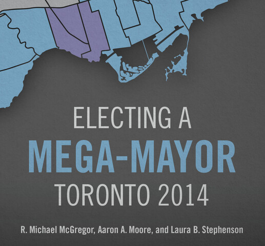 A book cover consisting of a blue and gray map of the city of Toronto's election ridings.  The cover reads" Electing A Mega-Mayor, Toronto 2014, B. Michael McGregor, Aaron A. Moore, and Laura B. Stephenson".