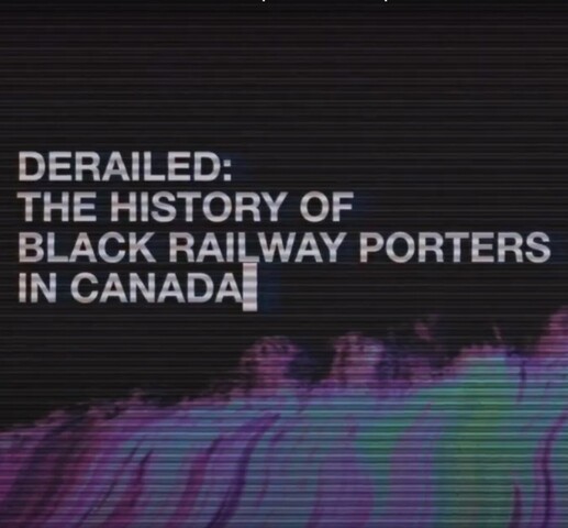 A video screenshot of a black screen with purple and green wavy graphic flame on the bottom of the image. "DERAILED: THE HISTORY OF BLACK RAILWAY PORTERS IN CANADA" is written in white lettering on the image.