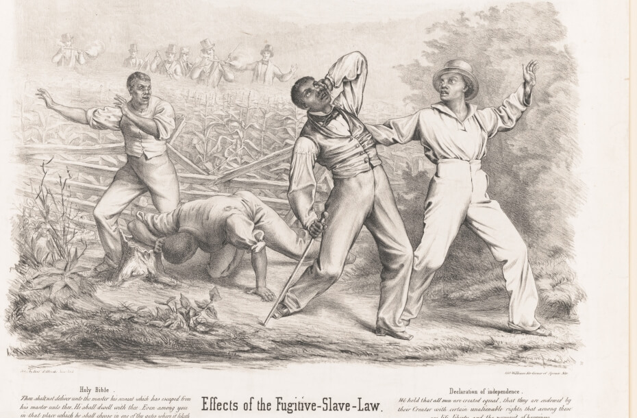 An illustration of six armed white men firing on four Black enslaved men attempting to escape. Two of the Black men have been shot. The title reads, “Effects of the Fugitive-Slave-Law”. Two quotes, one from the Holy Bible and the other from the Declaration of Independence, discussing servitude and equality are shown.